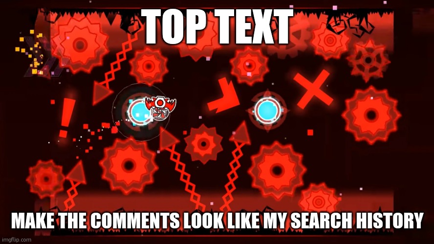 image title | TOP TEXT; MAKE THE COMMENTS LOOK LIKE MY SEARCH HISTORY | image tagged in tag 1,tag 2,tag 3,tag 4,tag 5,tag 6 | made w/ Imgflip meme maker