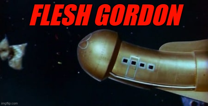 FLESH GORDON | made w/ Imgflip meme maker