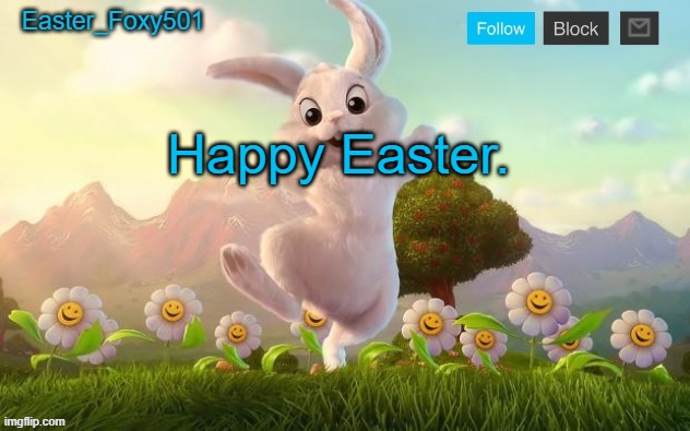 Easter_Foxy501 announcement template | Happy Easter. | image tagged in easter_foxy501 announcement template | made w/ Imgflip meme maker