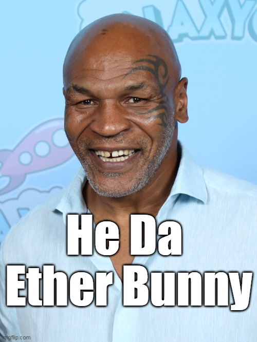 He Da 
Ether Bunny | made w/ Imgflip meme maker