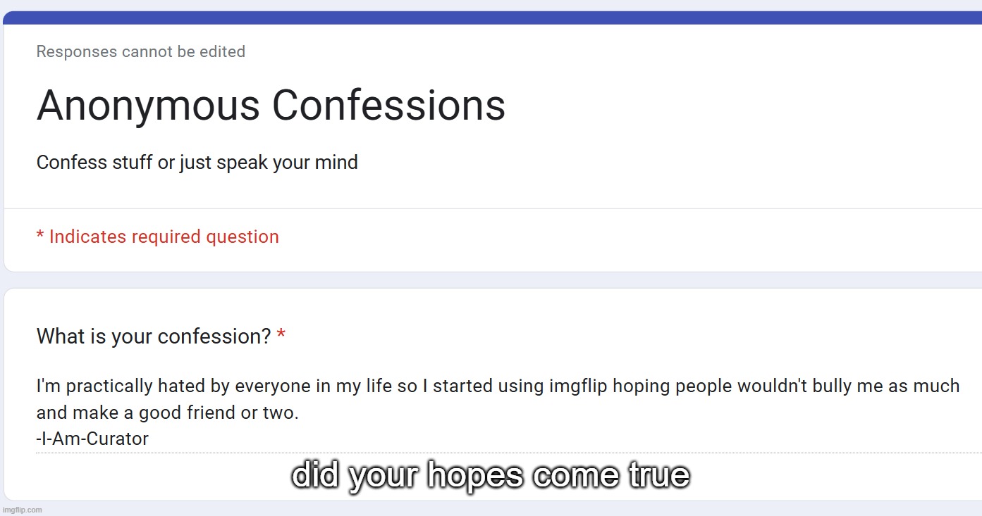 did your hopes come true | made w/ Imgflip meme maker