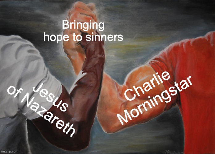 Happy Easter! | Bringing hope to sinners; Charlie Morningstar; Jesus of Nazareth | image tagged in memes,epic handshake,easter,hazbin hotel,jesus | made w/ Imgflip meme maker