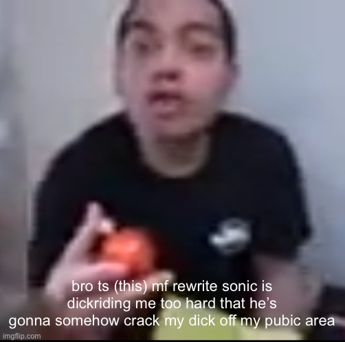 among us happy meal | bro ts (this) mf rewrite sonic is dickriding me too hard that he’s gonna somehow crack my dick off my pubic area | image tagged in among us happy meal | made w/ Imgflip meme maker