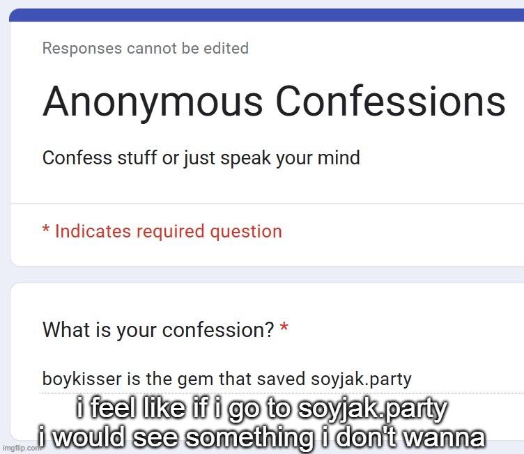 i feel like if i go to soyjak.party i would see something i don't wanna | made w/ Imgflip meme maker