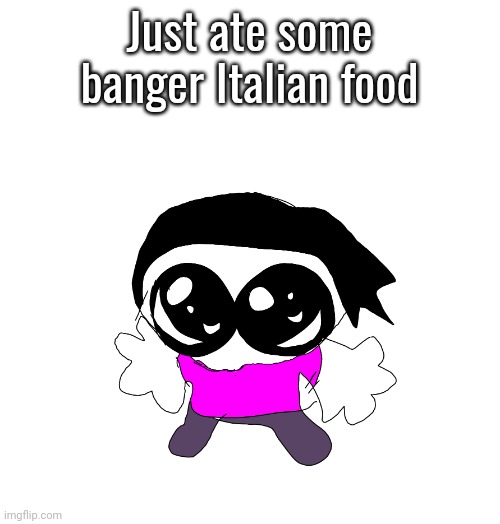 goober tammy | Just ate some banger Italian food | image tagged in goober tammy | made w/ Imgflip meme maker
