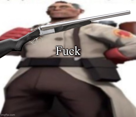 Ze medic | Fuck | image tagged in ze medic | made w/ Imgflip meme maker