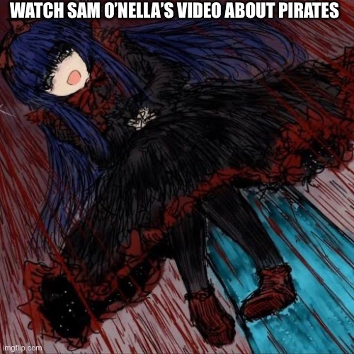 Mabel | WATCH SAM O’NELLA’S VIDEO ABOUT PIRATES | image tagged in mabel | made w/ Imgflip meme maker
