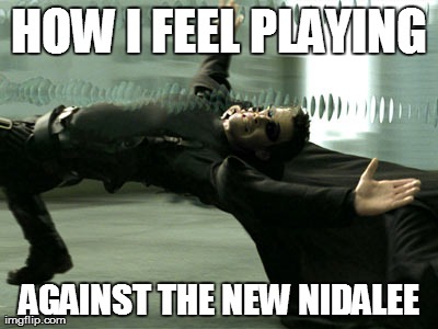 HOW I FEEL PLAYING AGAINST THE NEW NIDALEE | made w/ Imgflip meme maker