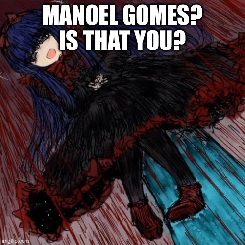 Mabel | MANOEL GOMES? IS THAT YOU? | image tagged in mabel | made w/ Imgflip meme maker