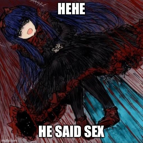 Mabel | HEHE HE SAID SEX | image tagged in mabel | made w/ Imgflip meme maker