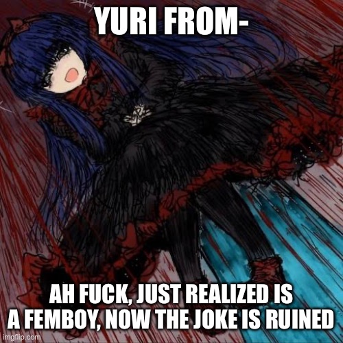 Mabel | YURI FROM- AH FUCK, JUST REALIZED IS A FEMBOY, NOW THE JOKE IS RUINED | image tagged in mabel | made w/ Imgflip meme maker