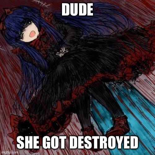 Mabel | DUDE SHE GOT DESTROYED | image tagged in mabel | made w/ Imgflip meme maker