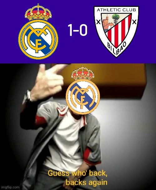 Madrid - Athletic 1:0 | "lAlIgA iS oVeR" they said... | 1-0 | image tagged in guess who's back back again,real madrid,bilbao,laliga,soccer,memes | made w/ Imgflip meme maker