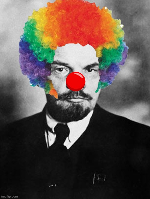 lenin is a clown | image tagged in lenin,clown,communism,funny | made w/ Imgflip meme maker