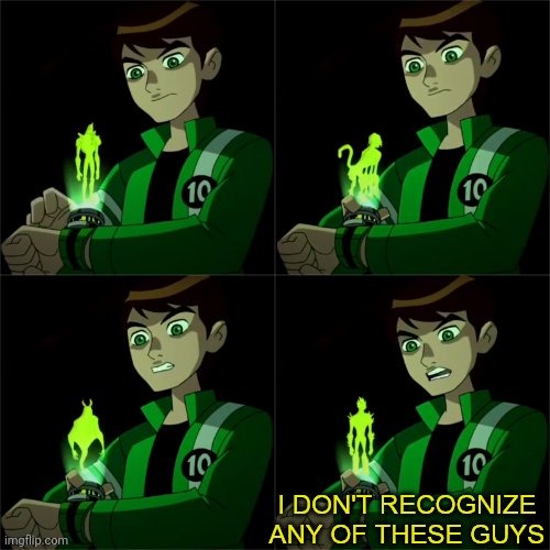 ben 10 don't recognize | image tagged in ben 10 don't recognize | made w/ Imgflip meme maker