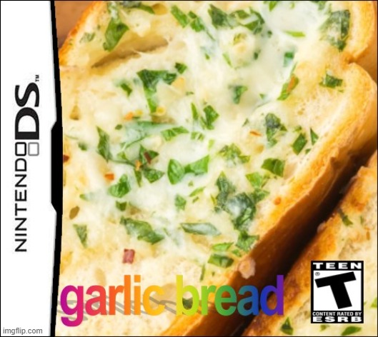 garlic bread for the ds | image tagged in garlic bread for the ds | made w/ Imgflip meme maker