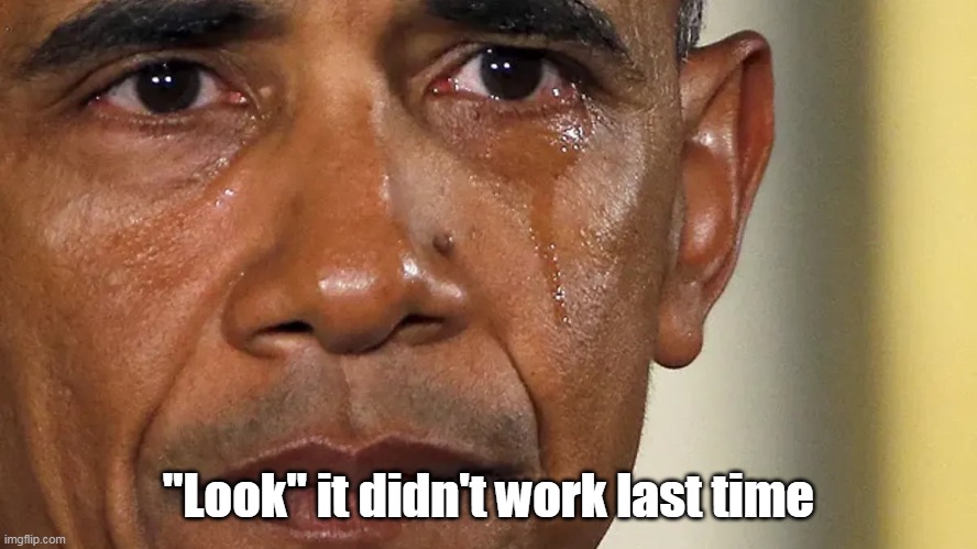 "Look" it didn't work last time | made w/ Imgflip meme maker