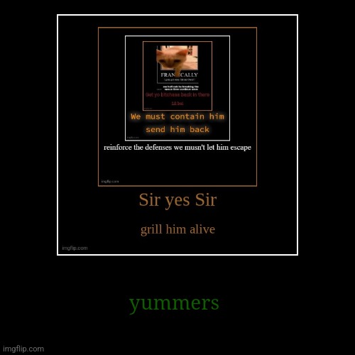 yummers | image tagged in funny,demotivationals | made w/ Imgflip demotivational maker