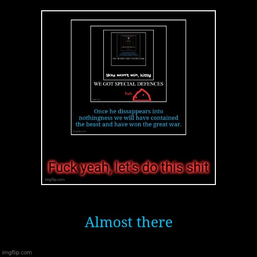 Almost there | image tagged in funny,demotivationals | made w/ Imgflip demotivational maker