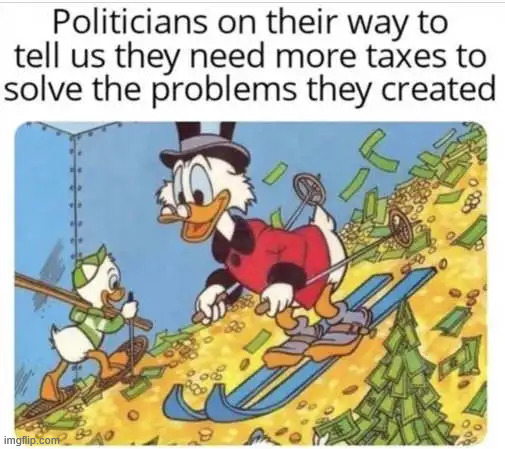 Taxes to cover the fails they do | image tagged in politics | made w/ Imgflip meme maker
