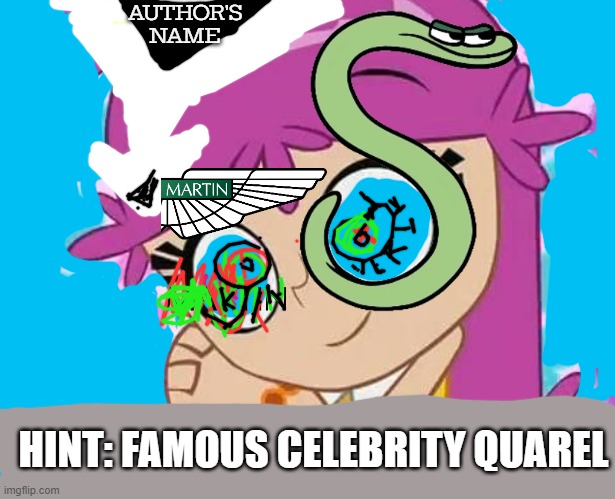 clue↲ | AUTHOR'S NAME; HINT: FAMOUS CELEBRITY QUAREL | image tagged in make mean meme | made w/ Imgflip meme maker