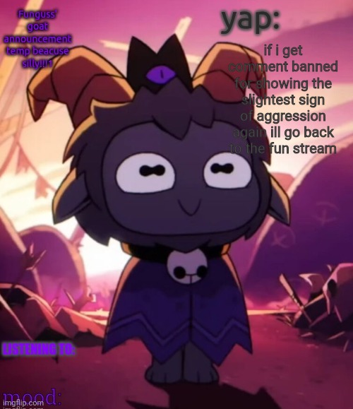 have you ever met an opp like this | if i get comment banned for showing the slightest sign of aggression again ill go back to the fun stream | image tagged in have you ever met an opp like this | made w/ Imgflip meme maker