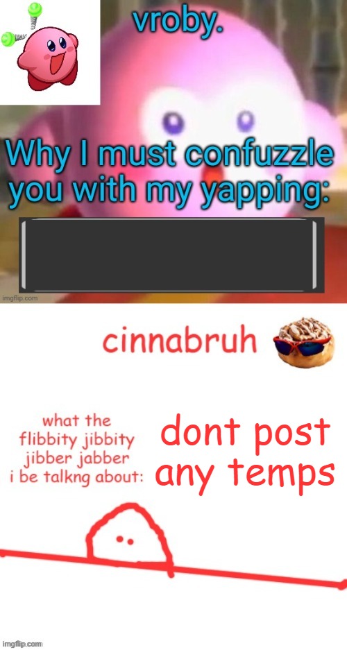 i heard rewrites stealig temp | dont post any temps | image tagged in vroby and cinnabruh shared temp | made w/ Imgflip meme maker