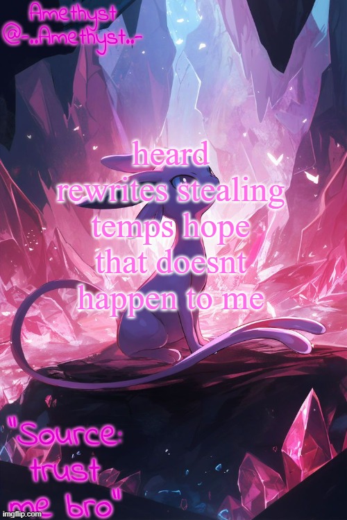 Amethyst's Announcement temp v3 | heard rewrites stealing temps hope that doesnt happen to me | image tagged in amethyst's announcement temp v3 | made w/ Imgflip meme maker