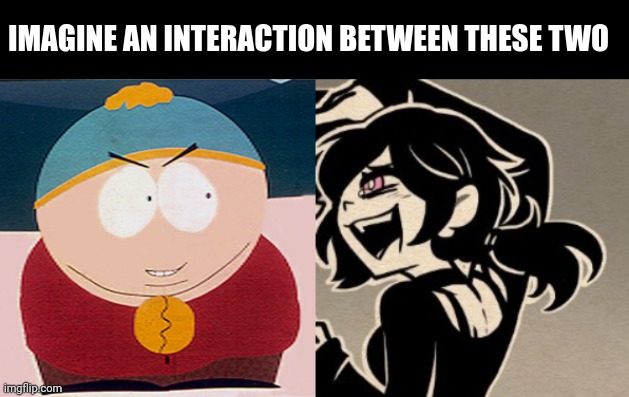 IMAGINE AN INTERACTION BETWEEN THESE TWO | made w/ Imgflip meme maker
