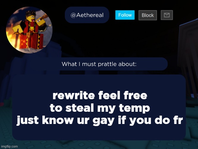 aethereal's forsaken template | rewrite feel free to steal my temp
just know ur gay if you do fr | image tagged in aethereal's forsaken template | made w/ Imgflip meme maker