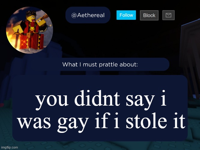 aethereal's forsaken template | you didnt say i was gay if i stole it | image tagged in aethereal's forsaken template | made w/ Imgflip meme maker
