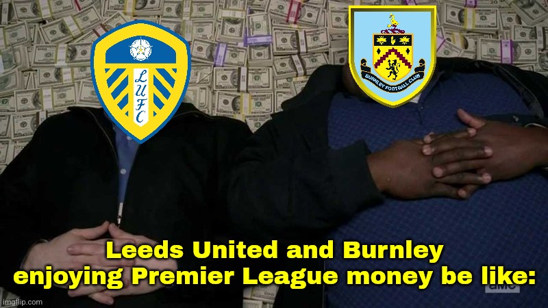 Congrats Leeds and Burnley for promoting to the Prem replacing Leicester and Southampton. Bad Luck Blades | Leeds United and Burnley enjoying Premier League money be like: | image tagged in huell rolling in money,leeds,burnley,championship,premier league,promotion | made w/ Imgflip meme maker