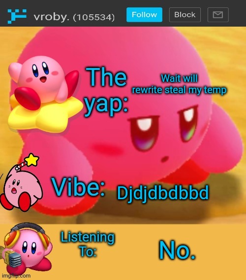 plez noh | Wait will rewrite steal my temp; Djdjdbdbbd; No. | image tagged in vroby announcement temp | made w/ Imgflip meme maker