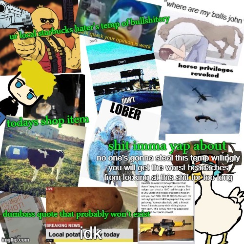 temp of bullshitery | no one's gonna steal this temp willingly
you will get the worst headaches from looking at this shit for too long; idk | image tagged in temp of bullshitery | made w/ Imgflip meme maker