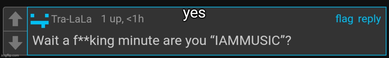 yes | made w/ Imgflip meme maker