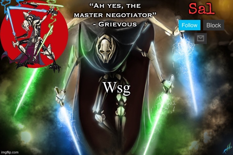 Sal’s Grievous temp | Wsg | image tagged in sal s grievous temp | made w/ Imgflip meme maker