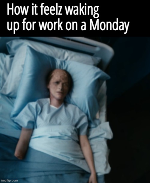 So the nightmare beginz again... | How it feelz waking up for work on a Monday | made w/ Imgflip meme maker