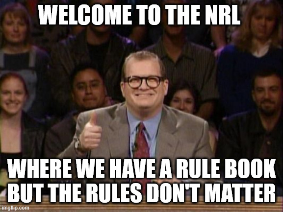 And the points don't matter | WELCOME TO THE NRL; WHERE WE HAVE A RULE BOOK BUT THE RULES DON'T MATTER | image tagged in and the points don't matter | made w/ Imgflip meme maker