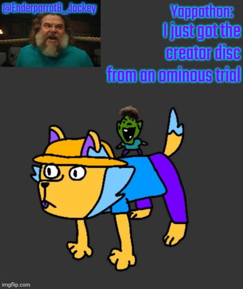 Died 20 times while getting it I only had iron armor | I just got the creator disc from an ominous trial | image tagged in enderparrot8 announcement | made w/ Imgflip meme maker