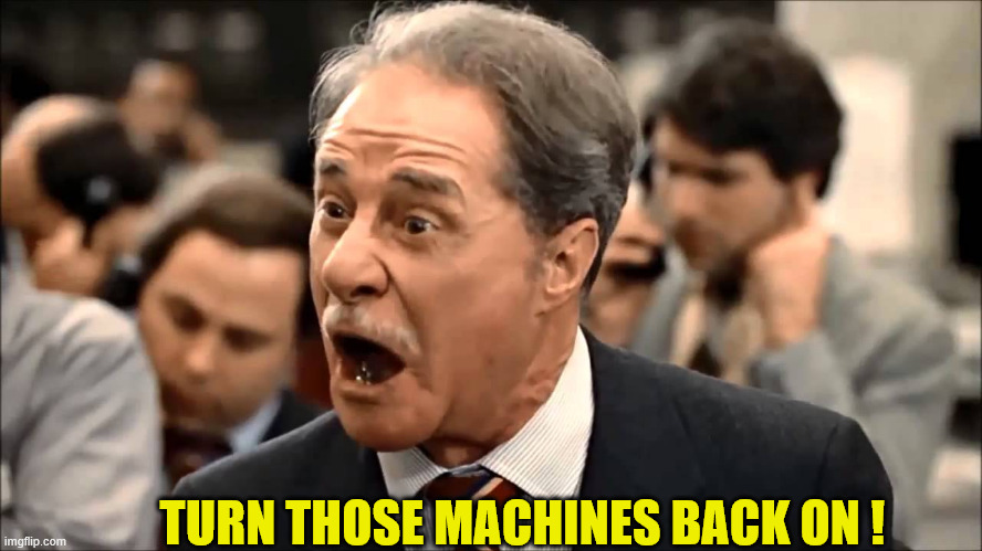 TURN THOSE MACHINES BACK ON ! | made w/ Imgflip meme maker