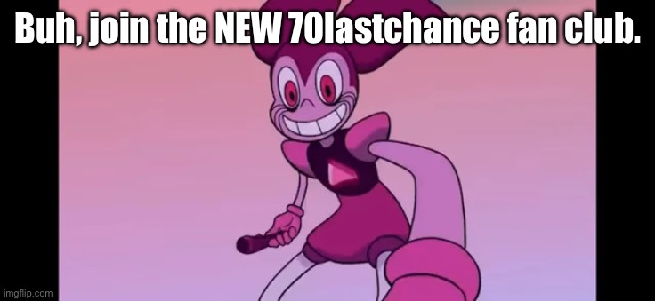 Plz, we had to start over again. | Buh, join the NEW 70lastchance fan club. | image tagged in event template | made w/ Imgflip meme maker