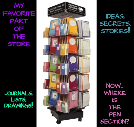 And All Brand New! | MY
FAVORITE
PART
OF
THE
STORE; IDEAS, SECRETS, STORIES!! NOW...
WHERE
IS
THE
PEN
SECTION? JOURNALS, LISTS, DRAWINGS!! | image tagged in spectrum,neurodivergence | made w/ Imgflip meme maker