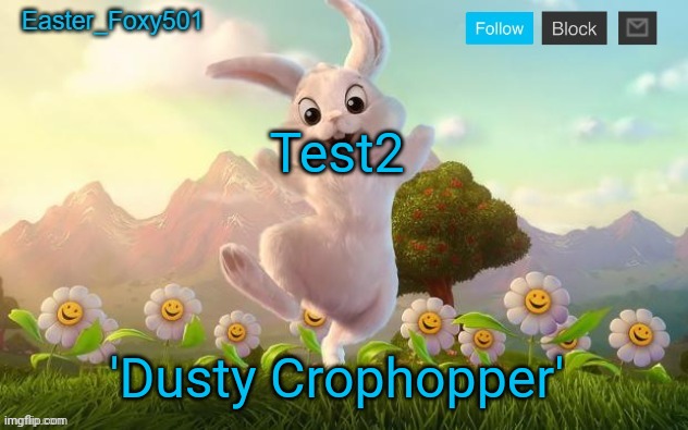 Easter_Foxy501 announcement template | Test2; 'Dusty Crophopper' | image tagged in easter_foxy501 announcement template | made w/ Imgflip meme maker