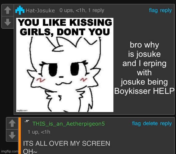 aetherpigeon5 busting | bro why is josuke and I erping with josuke being Boykisser HELP | image tagged in aetherpigeon5 busting | made w/ Imgflip meme maker