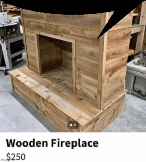 wooden fireplace | image tagged in wooden fireplace | made w/ Imgflip meme maker