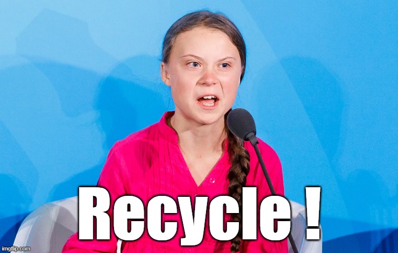 Recycle ! | made w/ Imgflip meme maker