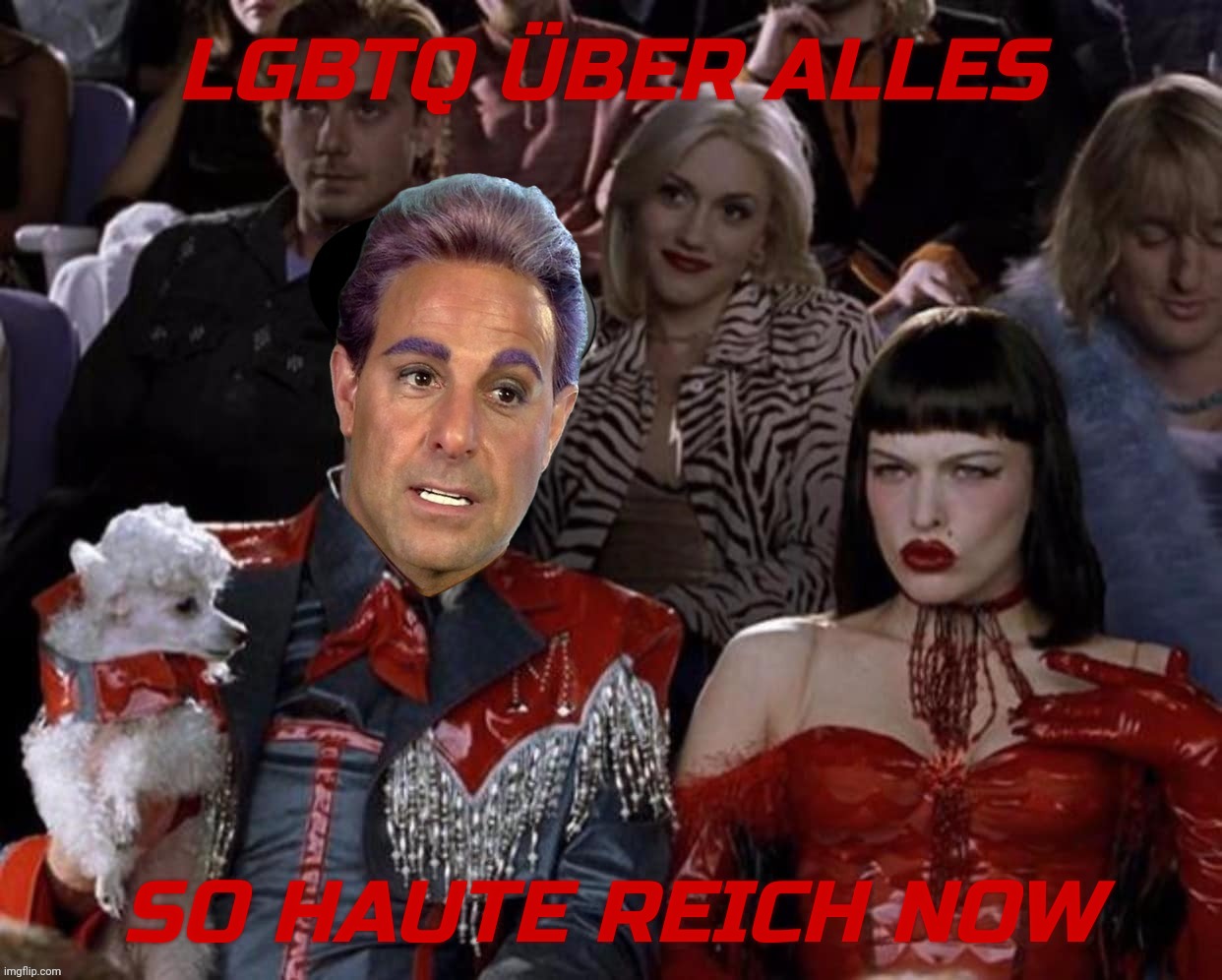 LGBTQ ÜBER ALLES SO HAUTE REICH NOW | image tagged in c mugatu so hot right now | made w/ Imgflip meme maker
