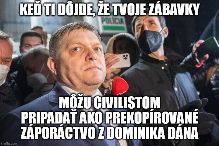 KEĎ TI DÔJDE, ŽE TVOJE ZÁBAVKY; MÔŽU CIVILISTOM PRIPADAŤ AKO PREKOPÍROVANÉ ZÁPORÁCTVO Z DOMINIKA DÁNA | made w/ Imgflip meme maker