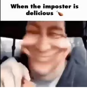 when the imposter is delicious Blank Meme Template