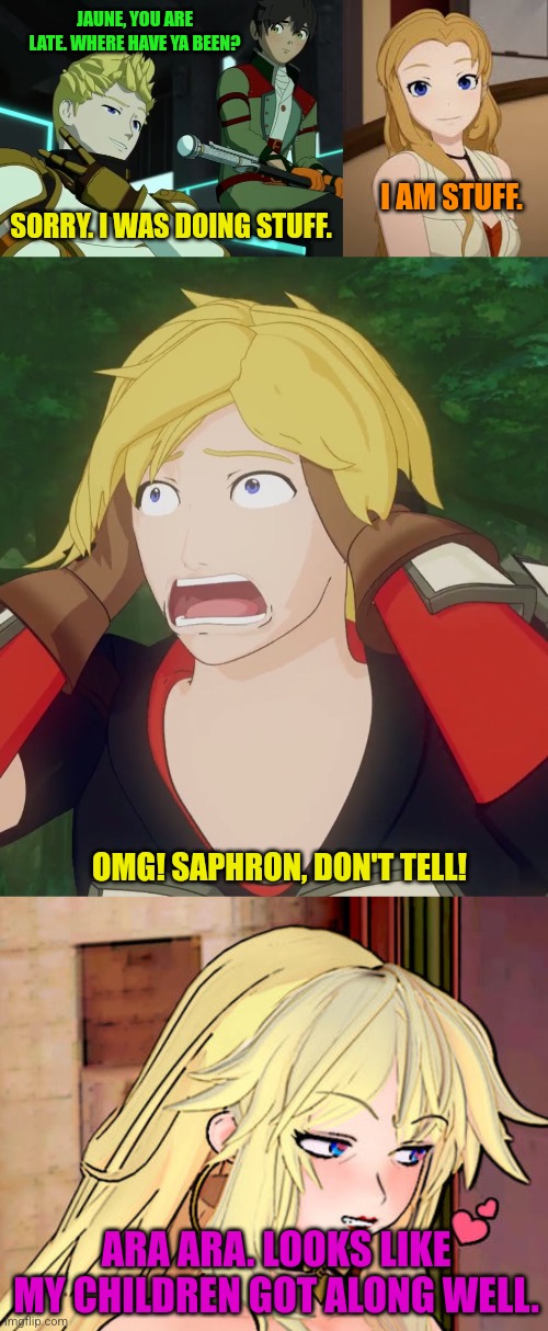 JAUNE, YOU ARE LATE. WHERE HAVE YA BEEN? I AM STUFF. SORRY. I WAS DOING STUFF. OMG! SAPHRON, DON'T TELL! ARA ARA. LOOKS LIKE MY CHILDREN GOT ALONG WELL. | image tagged in memes,incest,blonde | made w/ Imgflip meme maker